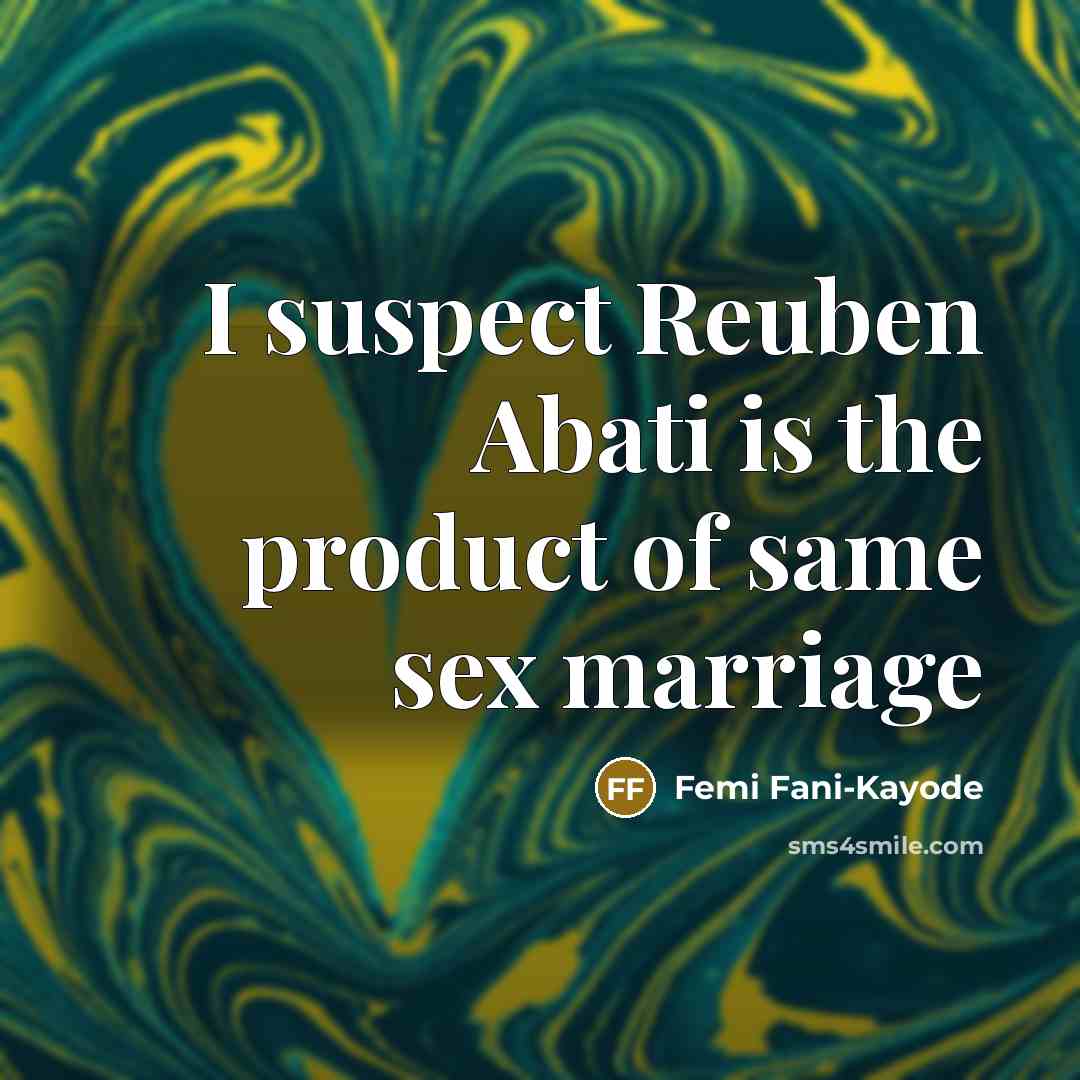 “I suspect Reuben Abati is the product of same sex…” quote by Femi Fani-Kayode