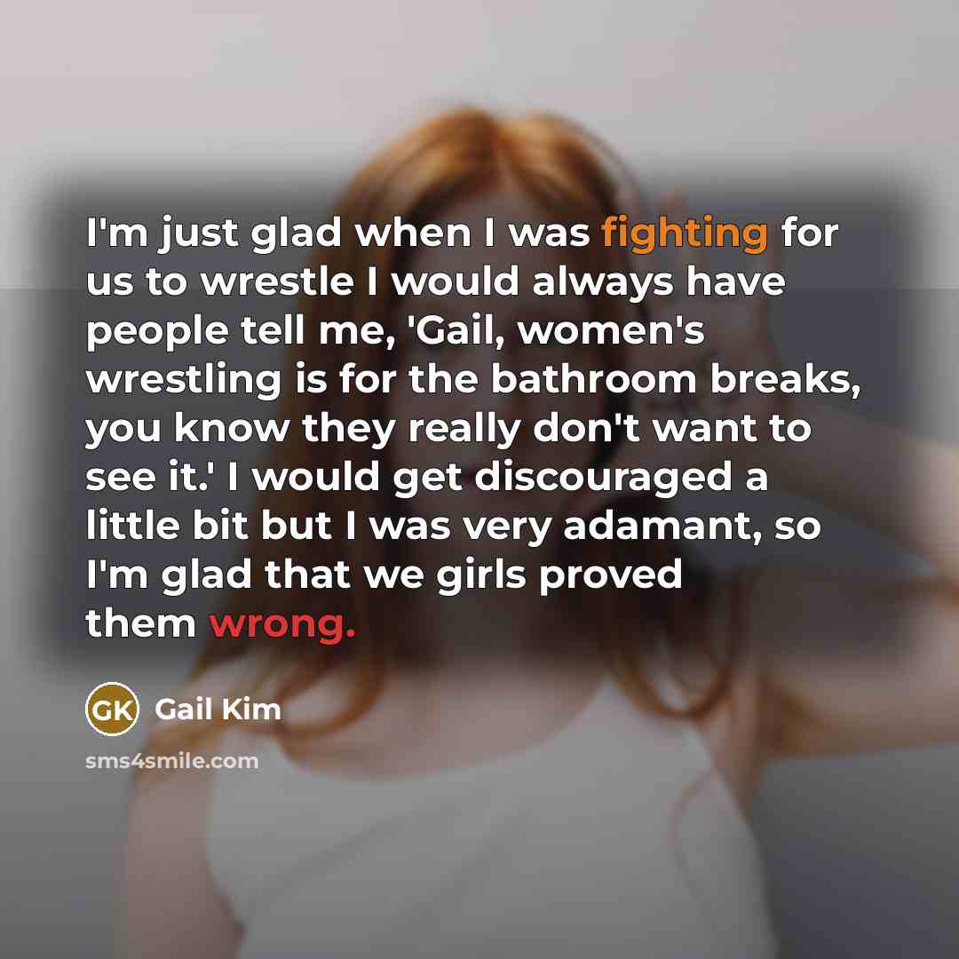“I'm just glad when I was fighting for us to…” quote by Gail Kim