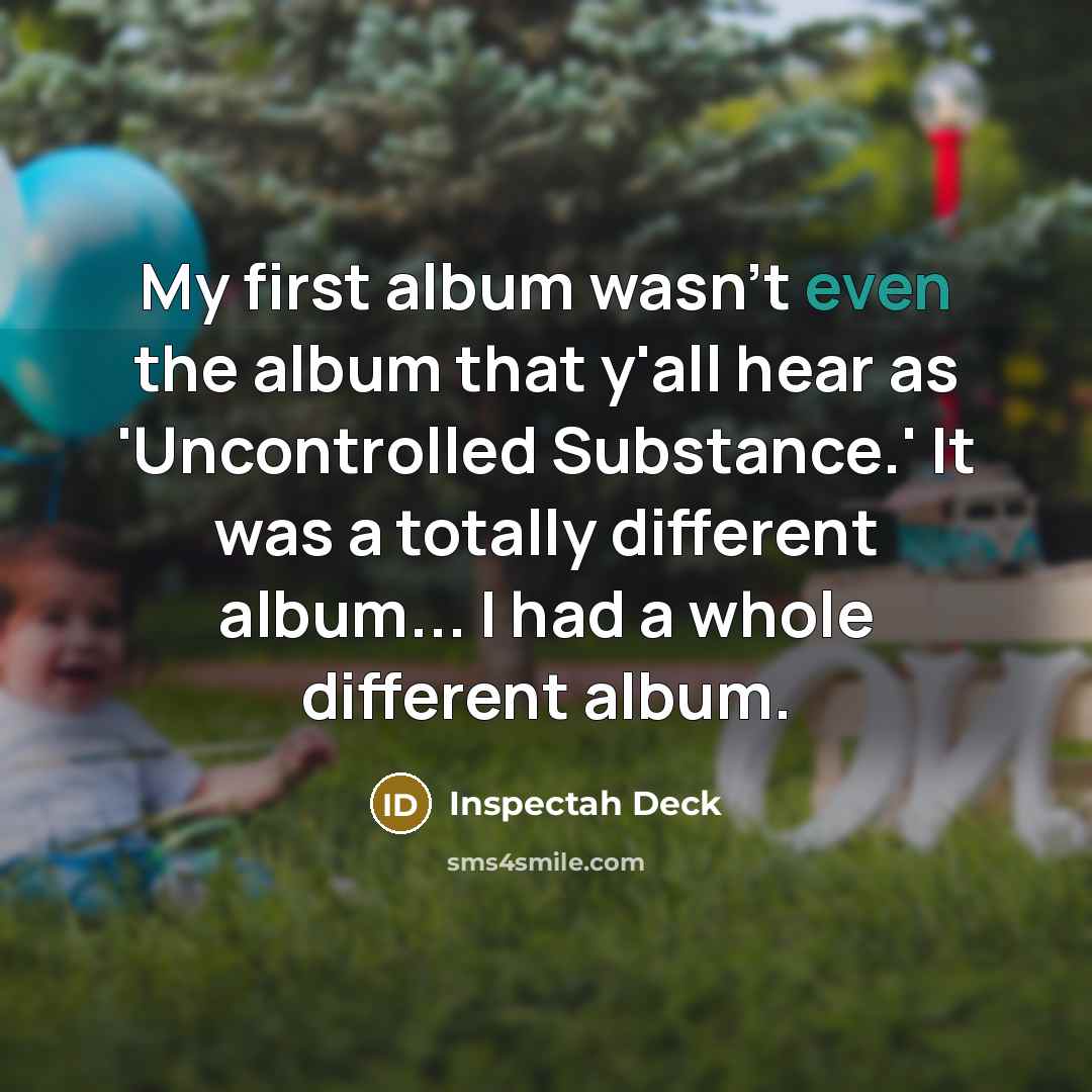 “My first album wasn't even the album that y'all hear…” quote by Inspectah Deck