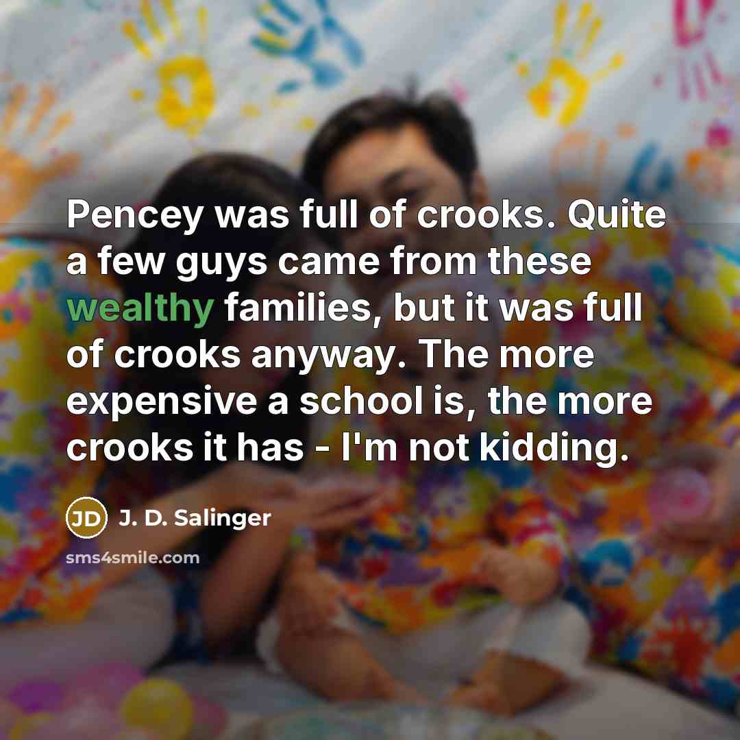 “Pencey was full of crooks. Quite a few guys came…” quote by J. D. Salinger