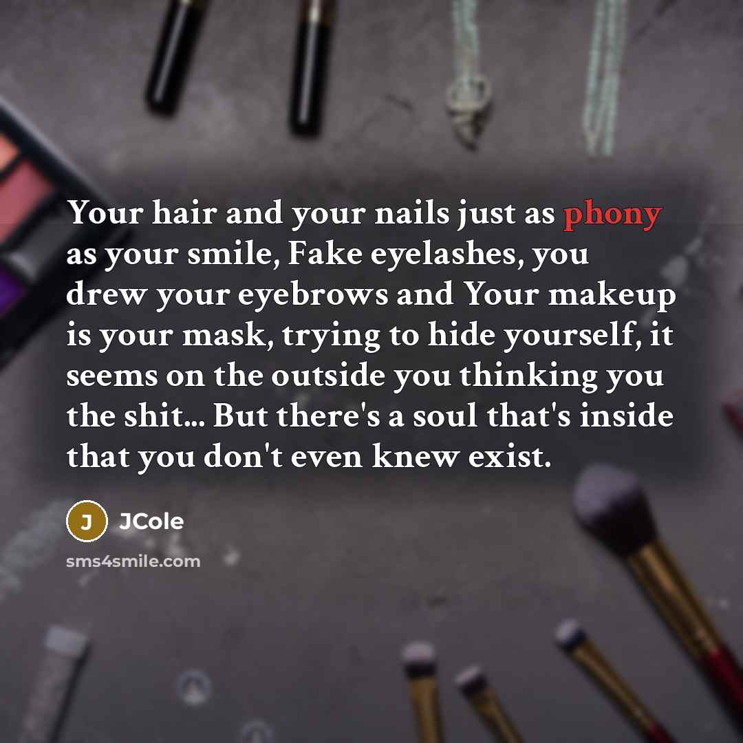 “Your hair and your nails just as phony as your…” quote by JCole