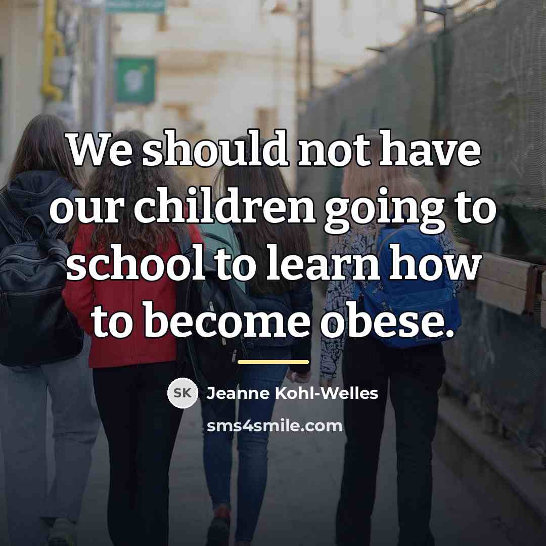 “We should not have our children going to school to…” quote by Jeanne Kohl-Welles