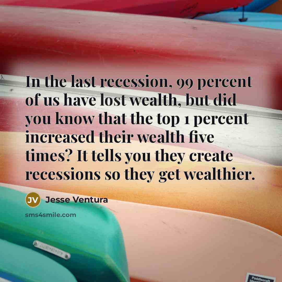 “In the last recession, 99 percent of us have lost…” quote by Jesse Ventura