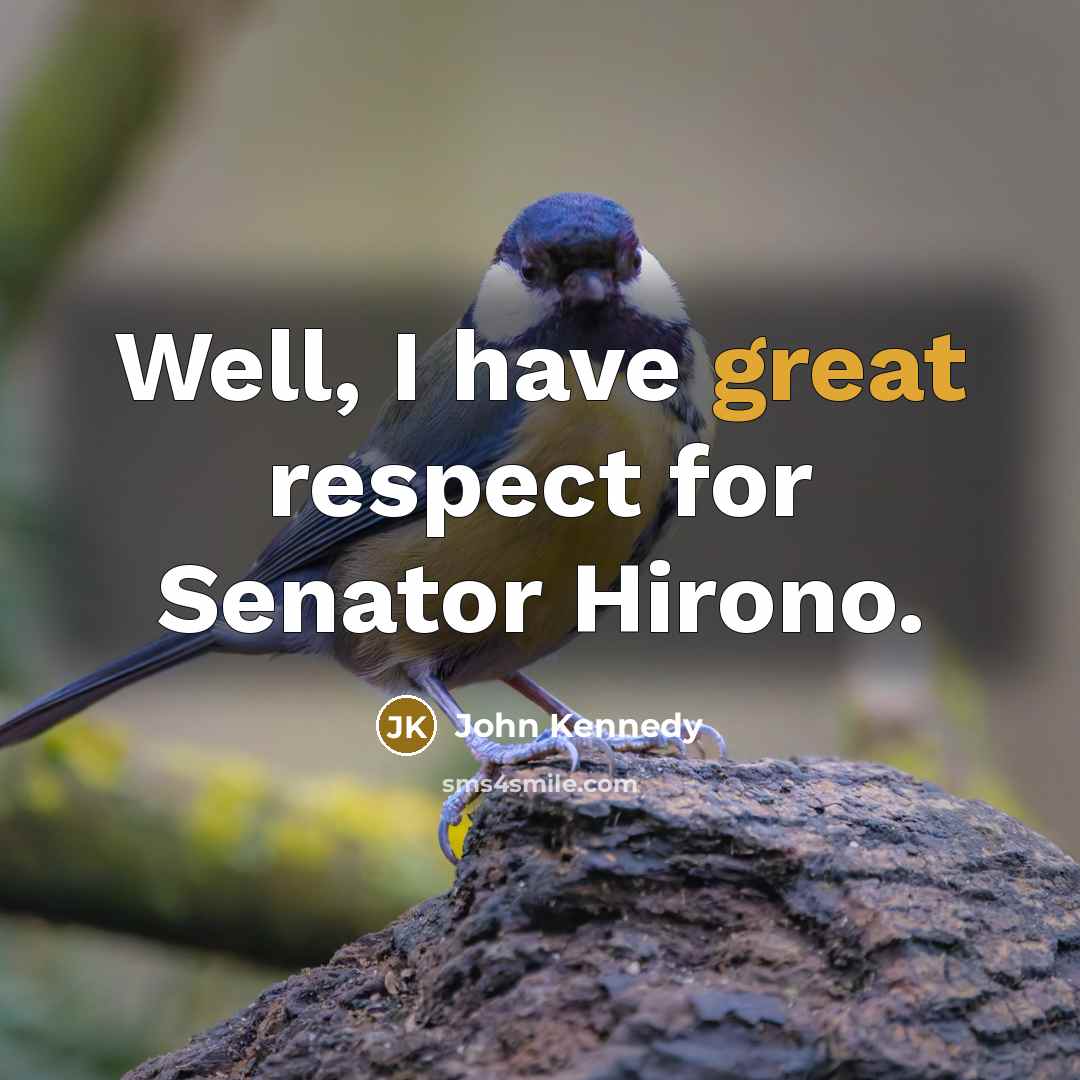 “Well, I have great respect for Senator Hirono.…” quote by John Kennedy