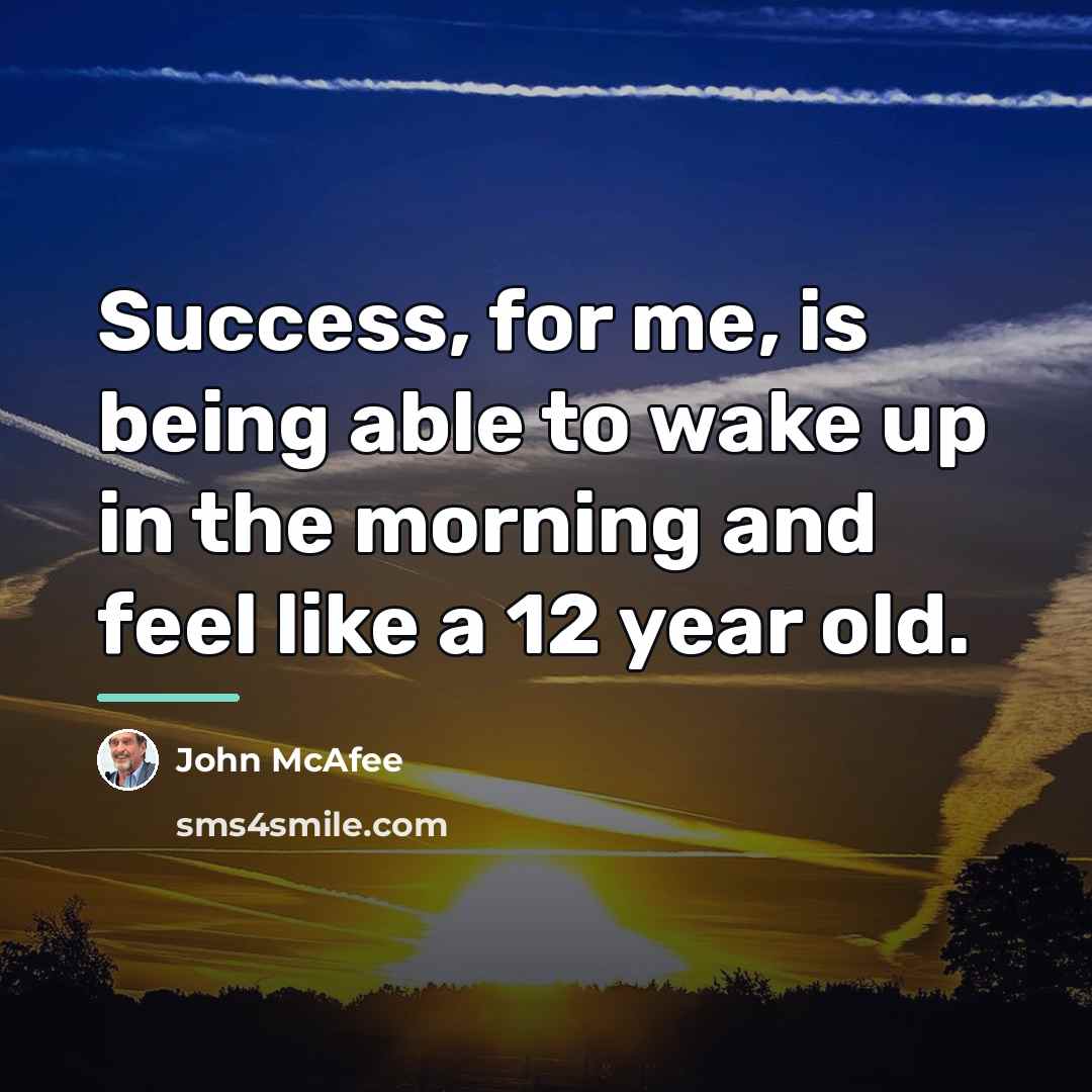 “Success, for me, is being able to wake up in…” quote by John McAfee