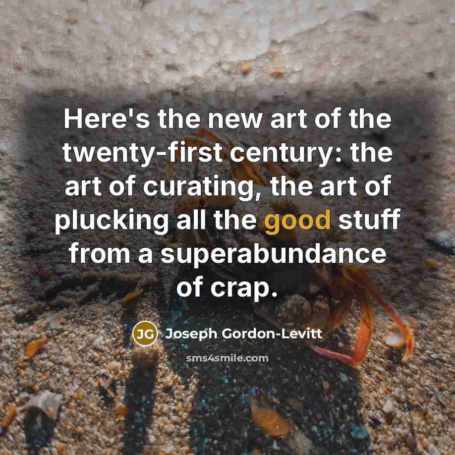 “Here's the new art of the twenty-first century: the art…” quote by Joseph Gordon-Levitt