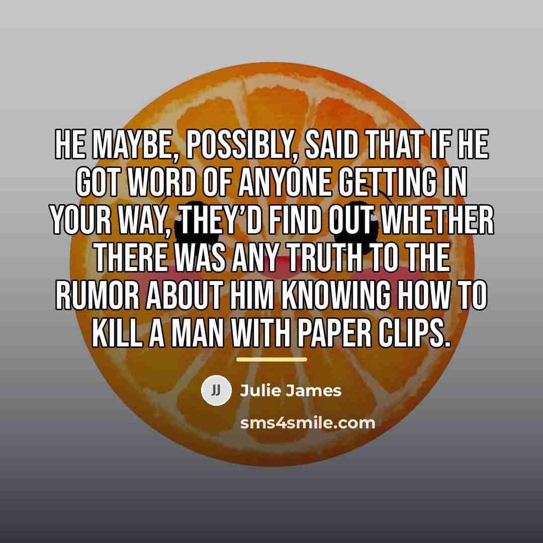 “He maybe, possibly, said that if he got word of…” quote by Julie James