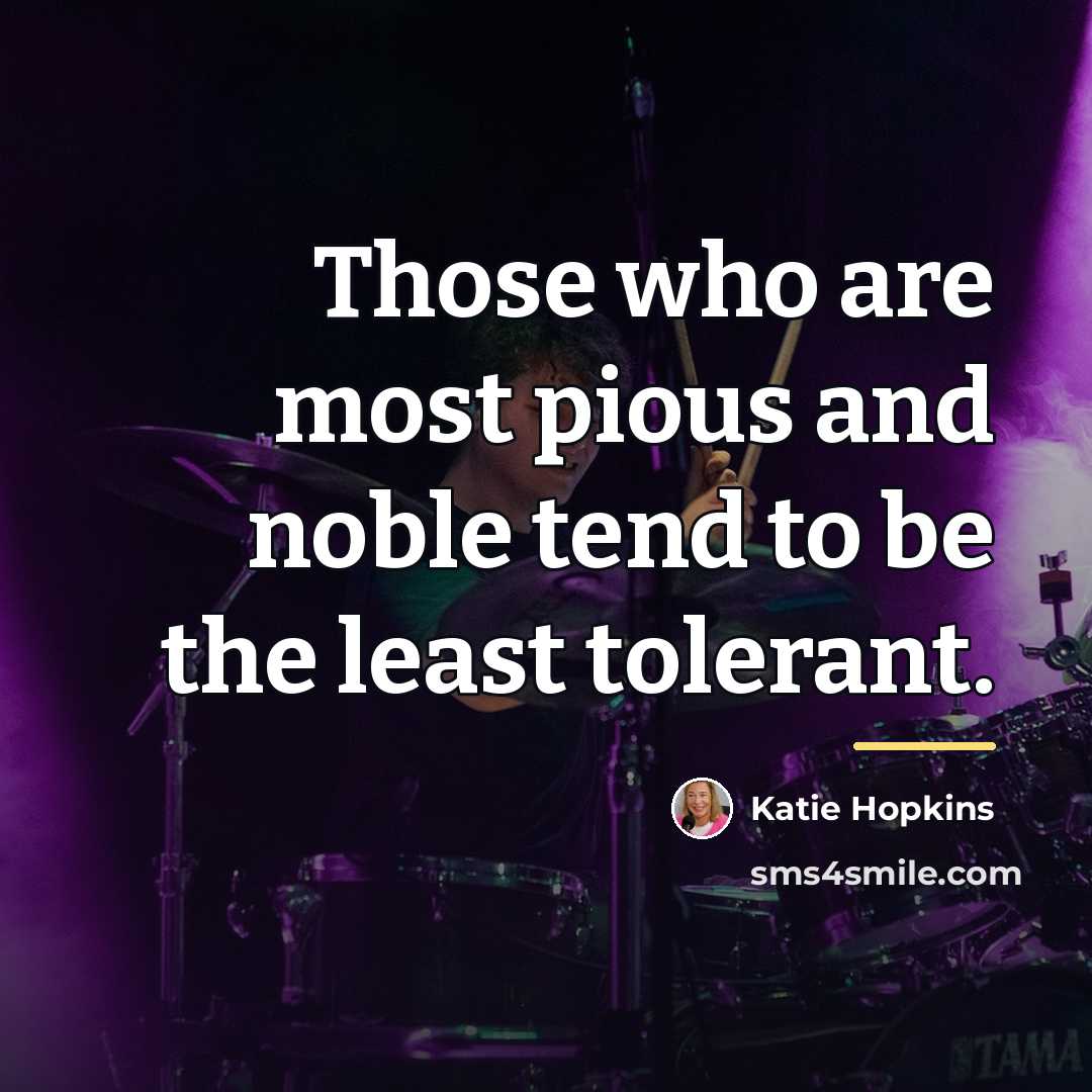“Those who are most pious and noble tend to be…” quote by Katie Hopkins