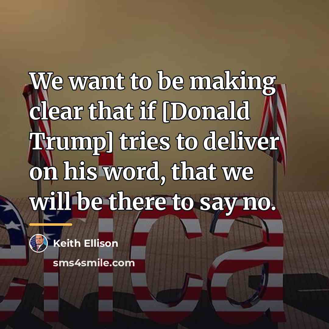 “We want to be making clear that if [Donald Trump]…” quote by Keith Ellison