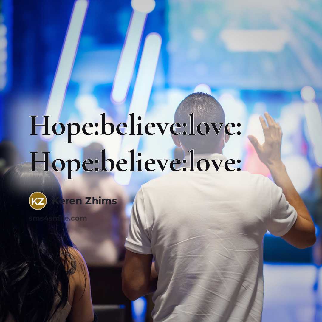 “Hope:believe:love: Hope:believe:love:…” quote by Keren Zhims