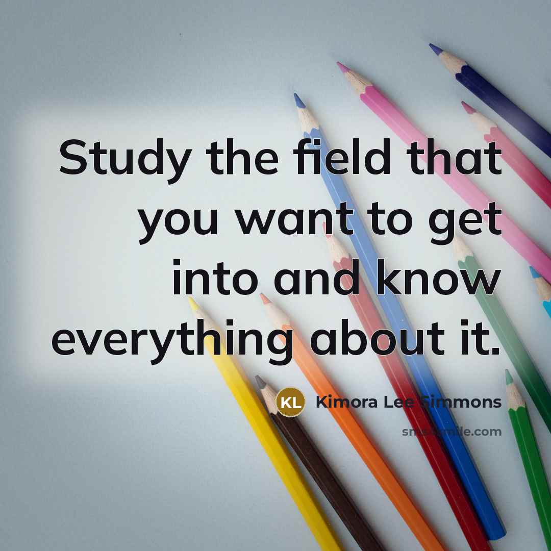 “Study the field that you want to get into and…” quote by Kimora Lee Simmons