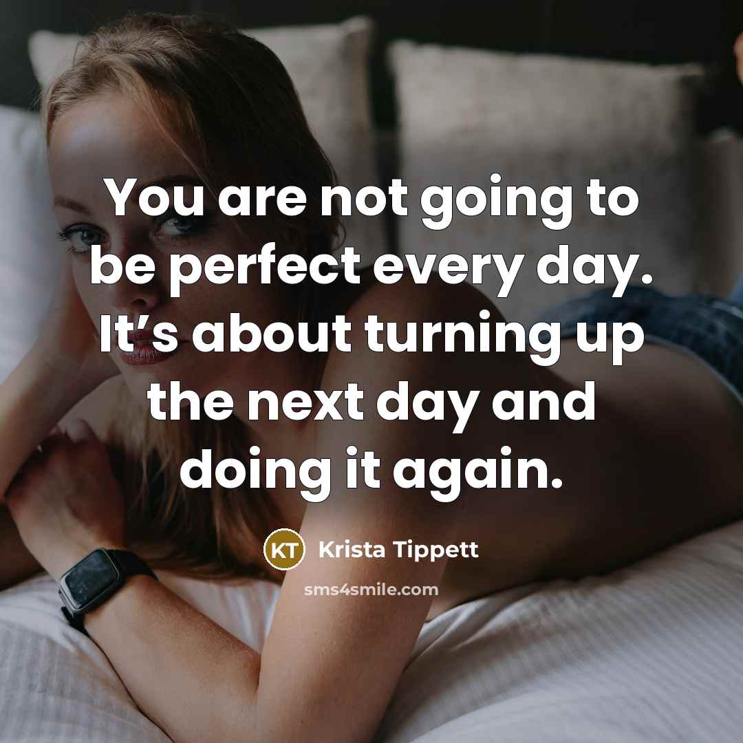 “You are not going to be perfect every day. It’s…” quote by Krista Tippett