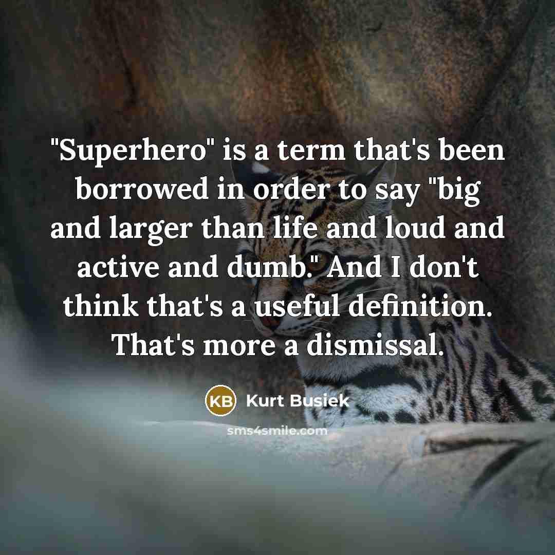 “"Superhero" is a term that's been borrowed in order to…” quote by Kurt Busiek