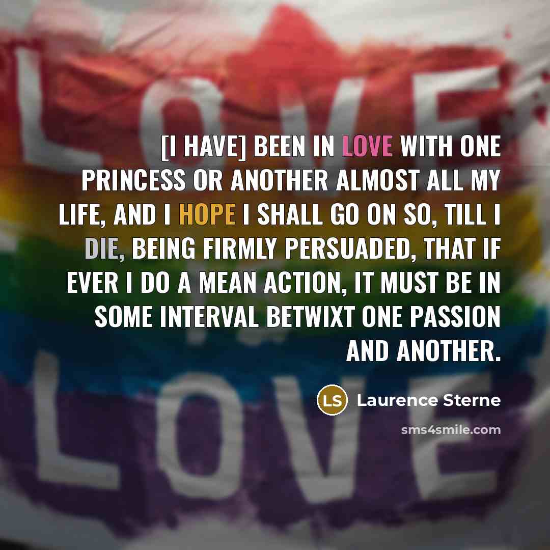 “[I have] been in love with one princess or another…” quote by Laurence Sterne