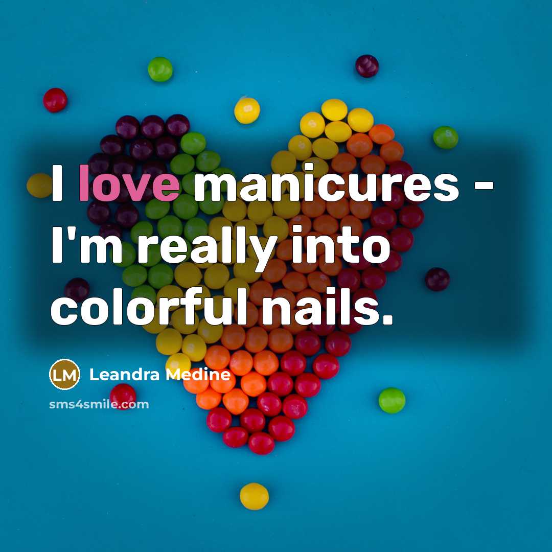 “I love manicures - I'm really into colorful nails.…” quote by Leandra Medine