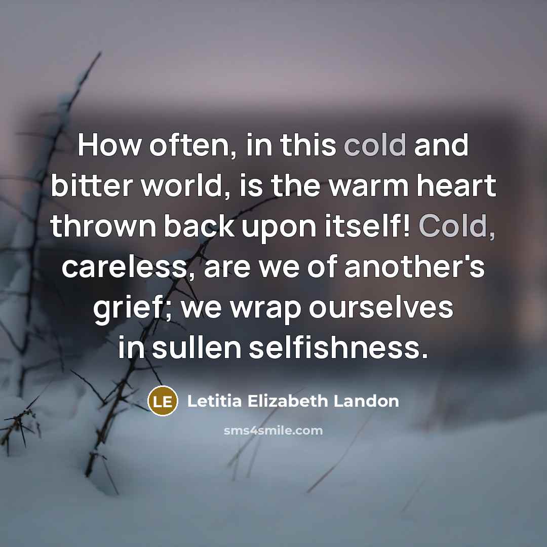 “How often, in this cold and bitter world, is the…” quote by Letitia Elizabeth Landon