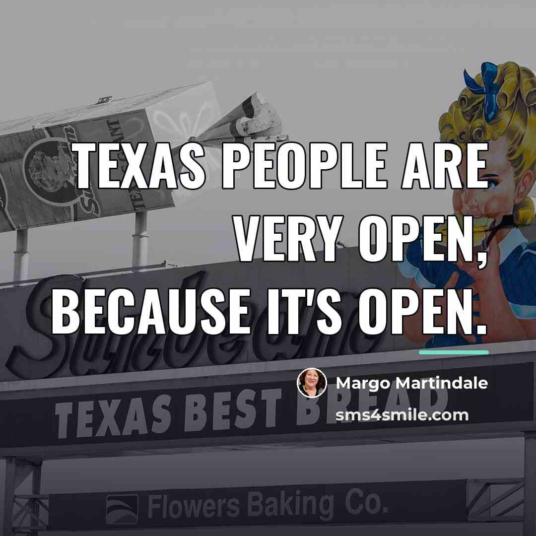 “Texas people are very open, because it's open.…” quote by Margo Martindale