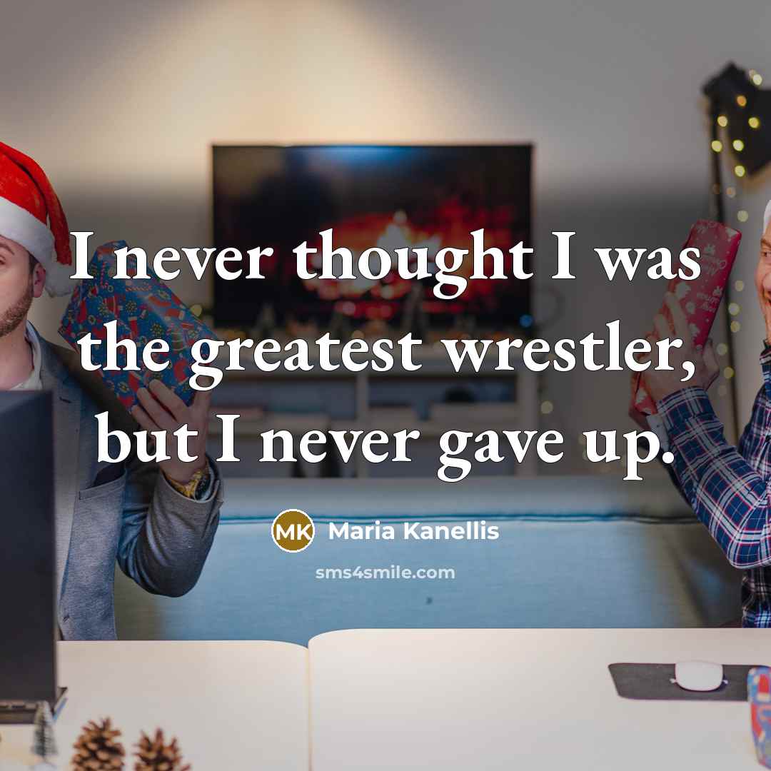 “I never thought I was the greatest wrestler, but I…” quote by Maria Kanellis