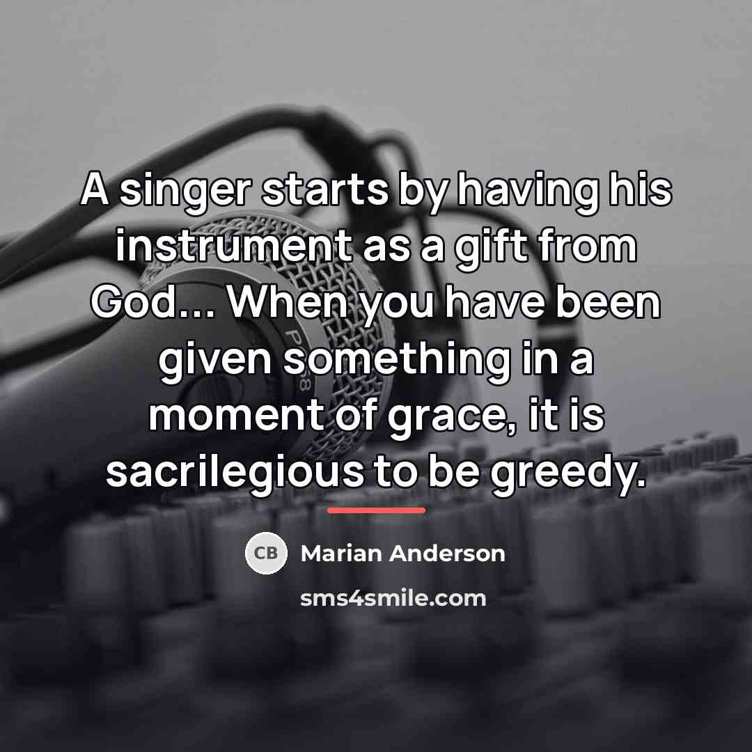 “A singer starts by having his instrument as a gift…” quote by Marian Anderson