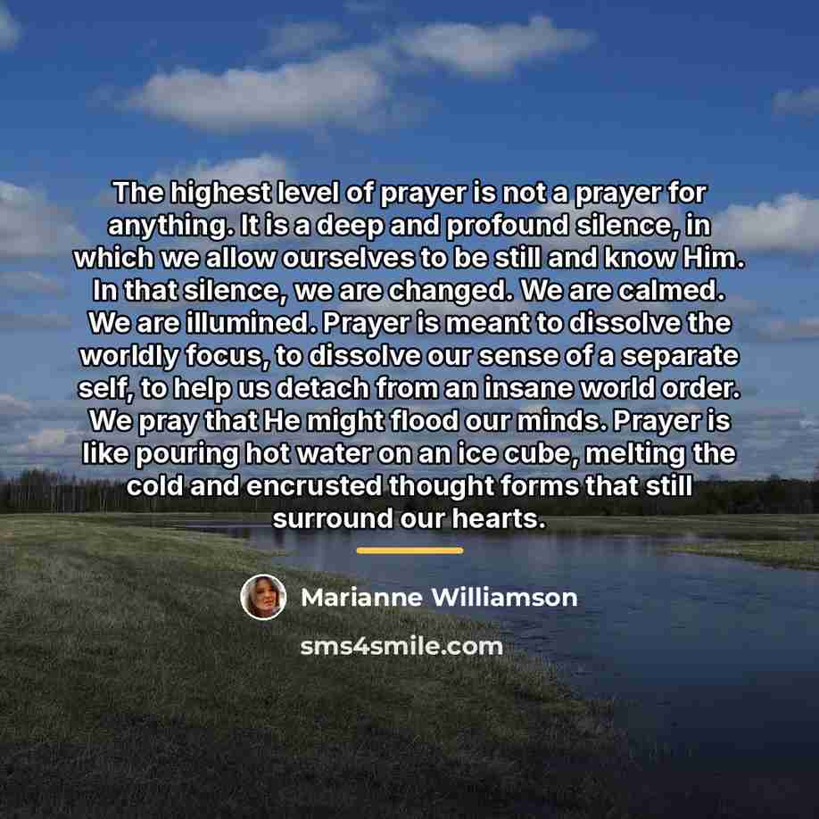 “The highest level of prayer is not a prayer for…” quote by Marianne Williamson