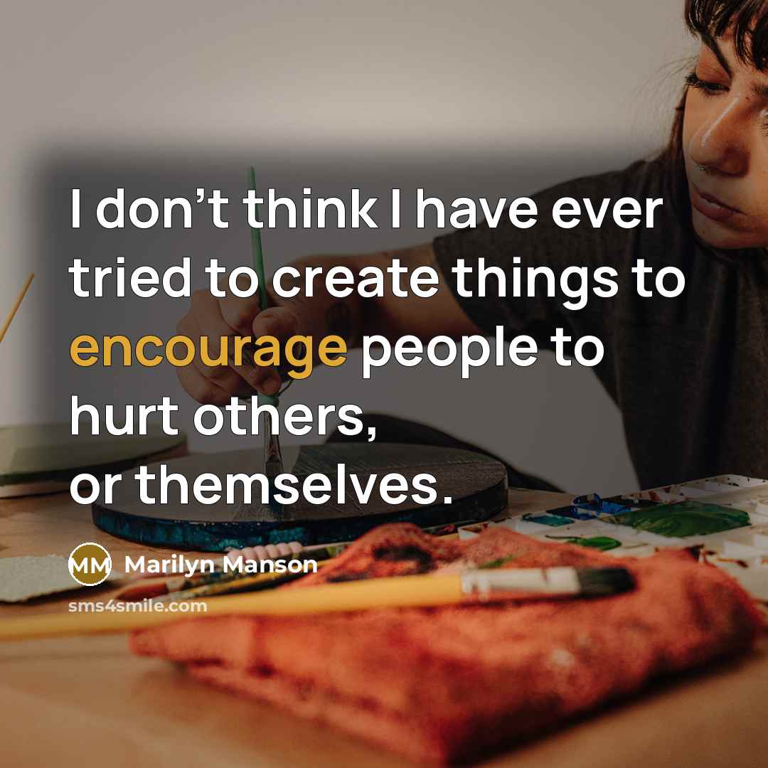 “I don't think I have ever tried to create things…” quote by Marilyn Manson