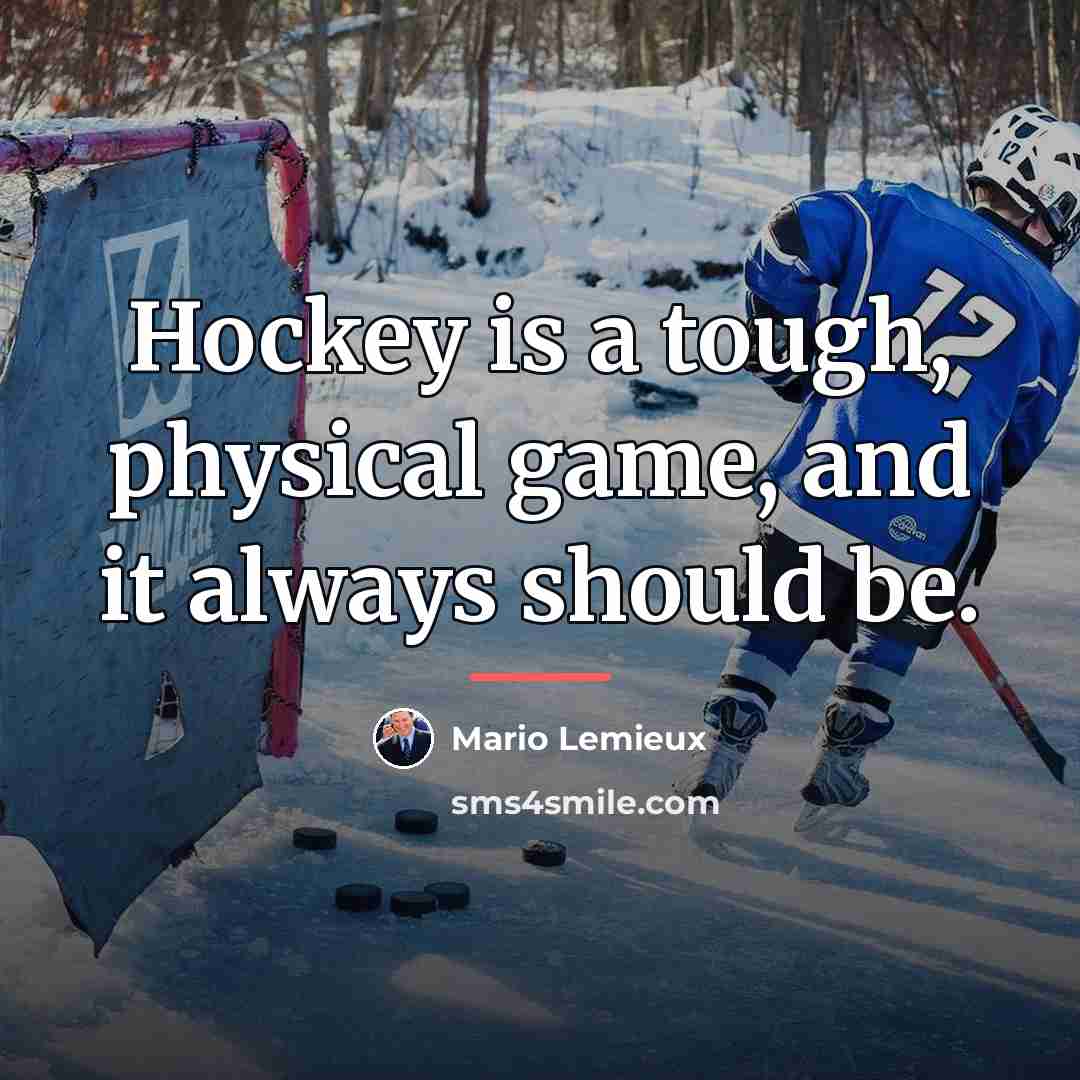 “Hockey is a tough, physical game, and it always should…” quote by Mario Lemieux