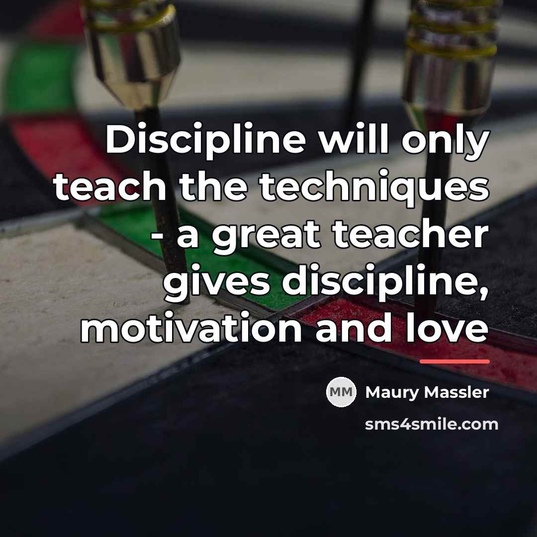 “Discipline will only teach the techniques - a great teacher…” quote by Maury Massler