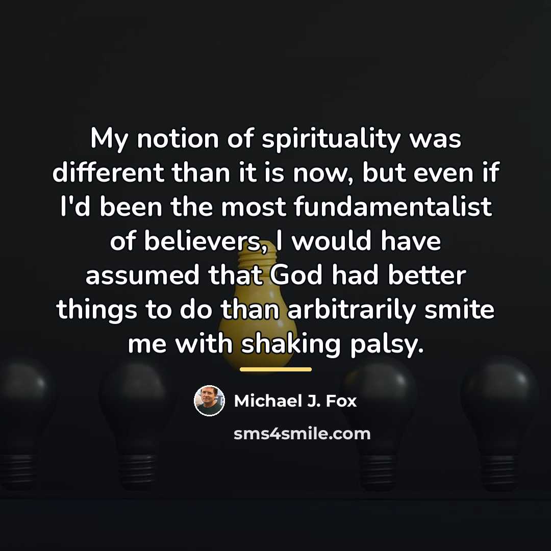 “My notion of spirituality was different than it is now,…” quote by Michael J. Fox