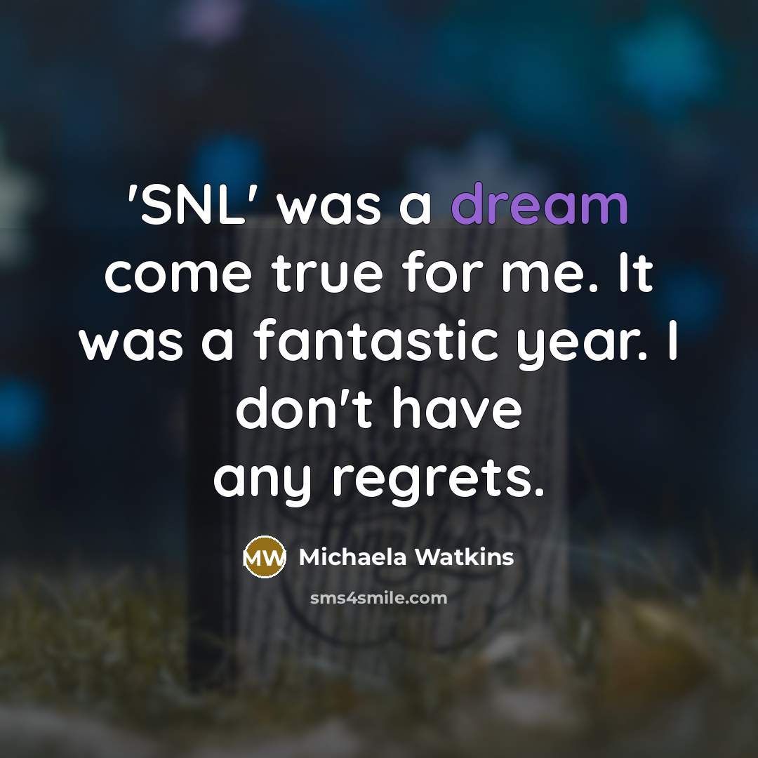 “'SNL' was a dream come true for me. It was…” quote by Michaela Watkins