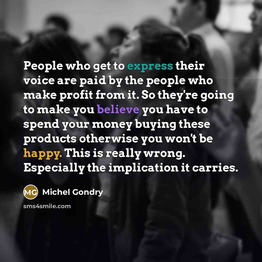 “People who get to express their voice are paid by…” quote by Michel Gondry