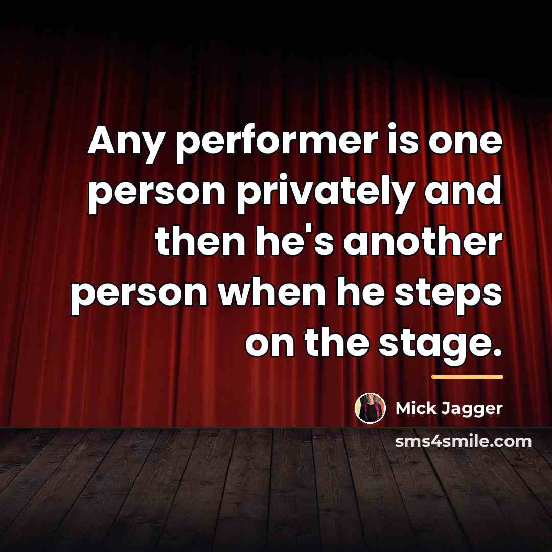 “Any performer is one person privately and then he's another…” quote by Mick Jagger
