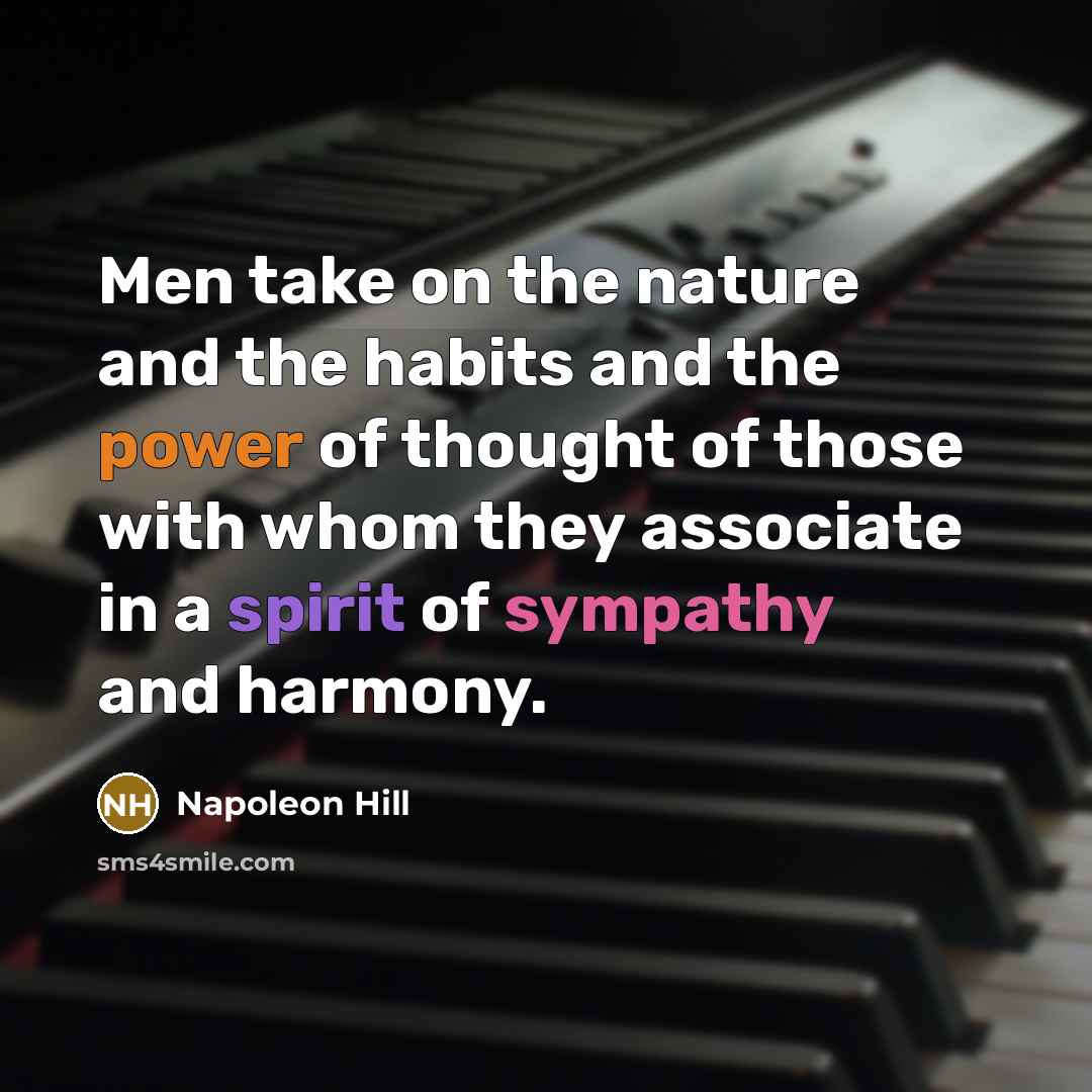 “Men take on the nature and the habits and the…” quote by Napoleon Hill