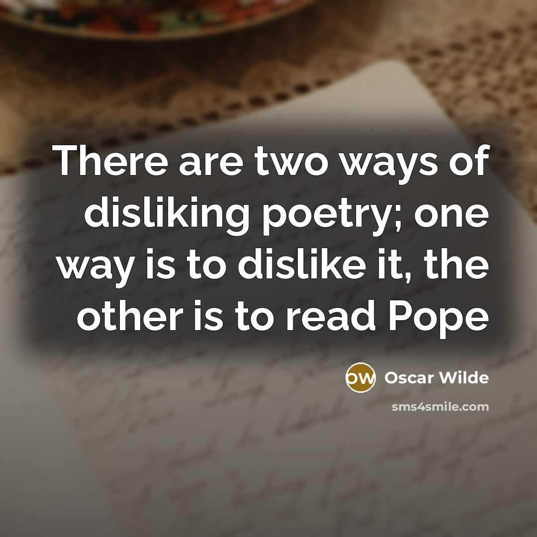 “There are two ways of disliking poetry; one way is…” quote by Oscar Wilde