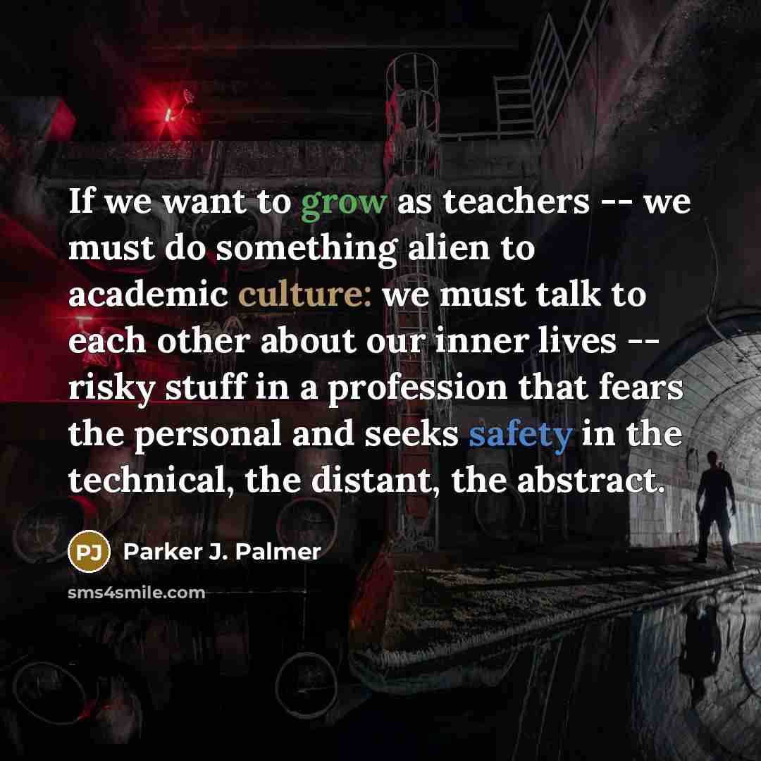 “If we want to grow as teachers -- we must…” quote by Parker J. Palmer