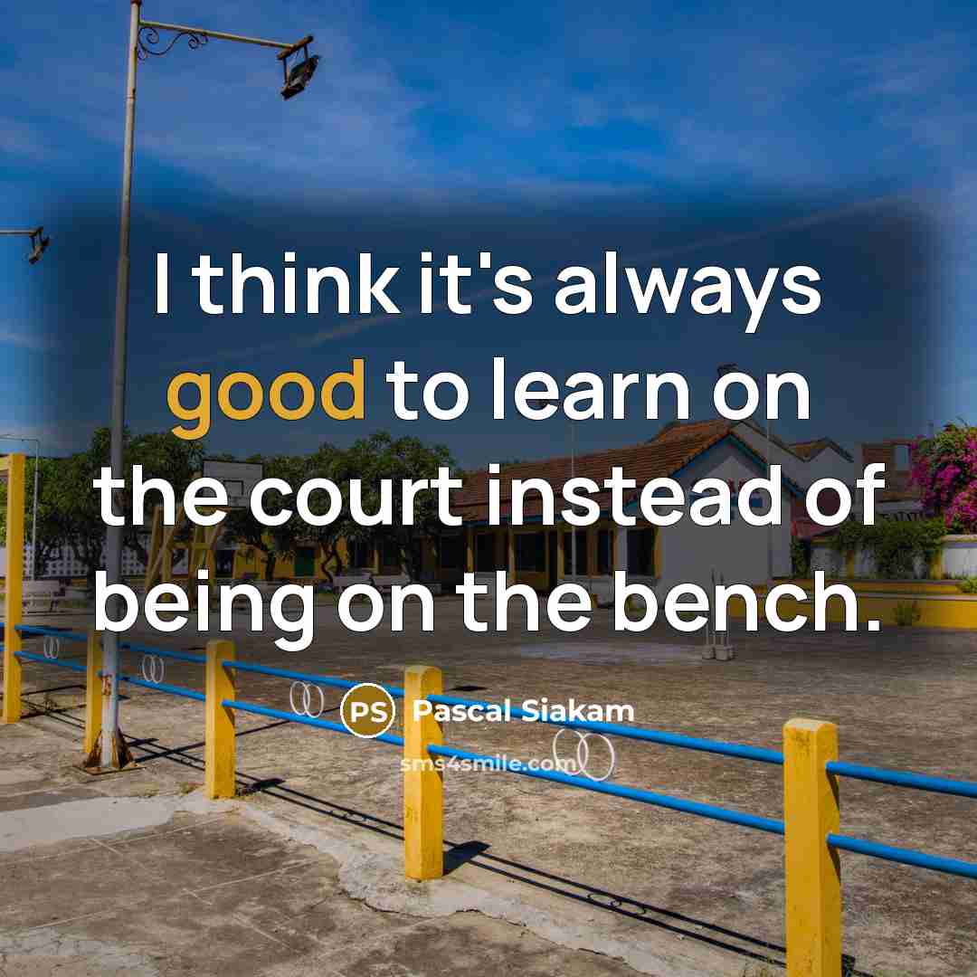 “I think it's always good to learn on the court…” quote by Pascal Siakam