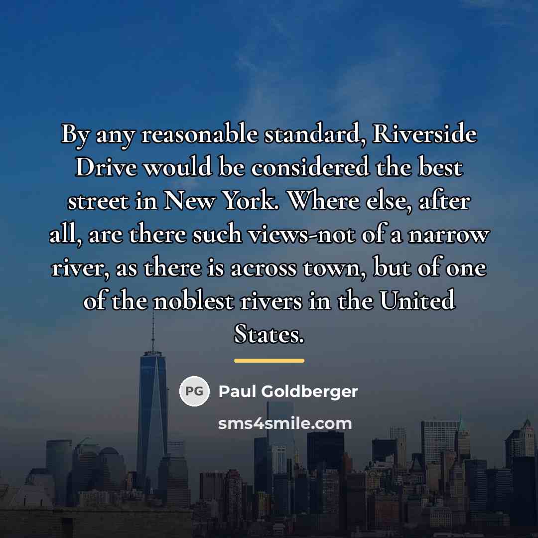 “By any reasonable standard, Riverside Drive would be considered the…” quote by Paul Goldberger