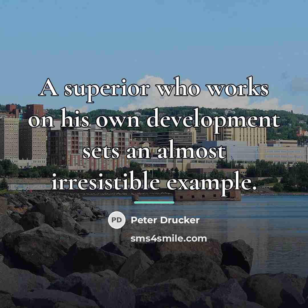 “A superior who works on his own development sets an…” quote by Peter Drucker