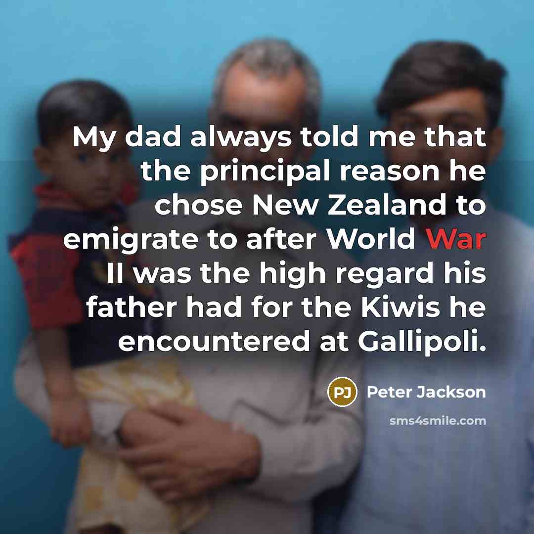 “My dad always told me that the principal reason he…” quote by Peter Jackson