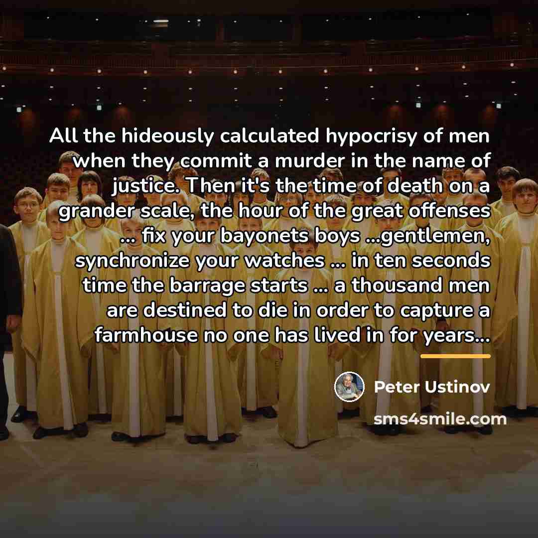 “All the hideously calculated hypocrisy of men when they commit…” quote by Peter Ustinov