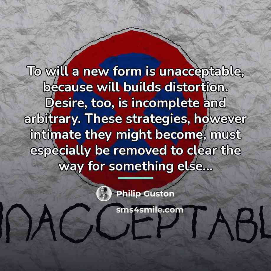 “To will a new form is unacceptable, because will builds…” quote by Philip Guston