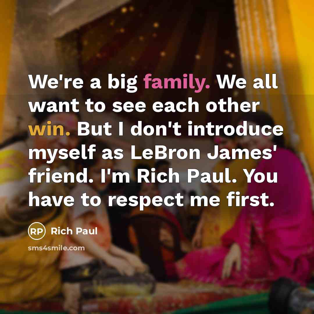 “We're a big family. We all want to see each…” quote by Rich Paul