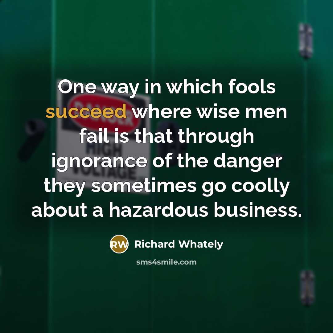 “One way in which fools succeed where wise men fail…” quote by Richard Whately
