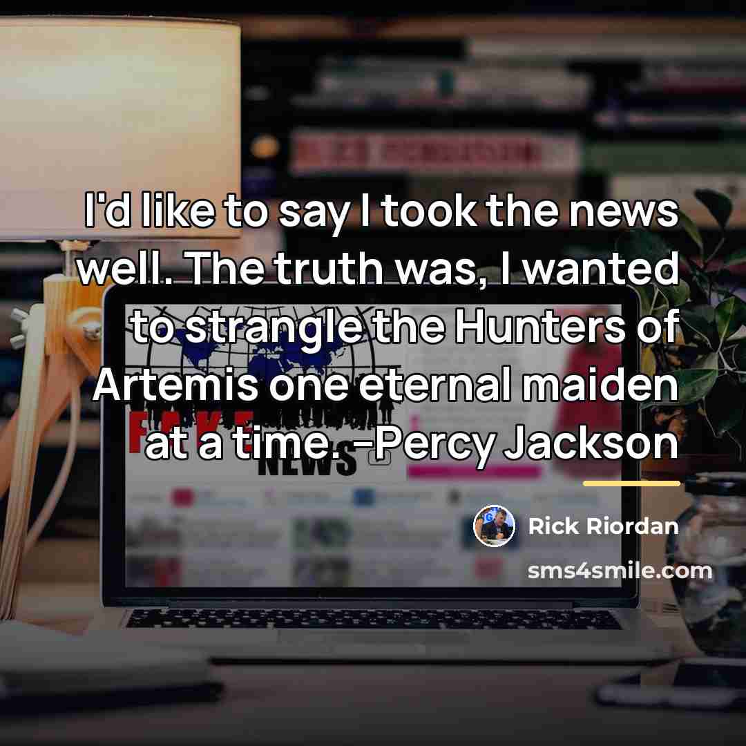 “I'd like to say I took the news well. The…” quote by Rick Riordan