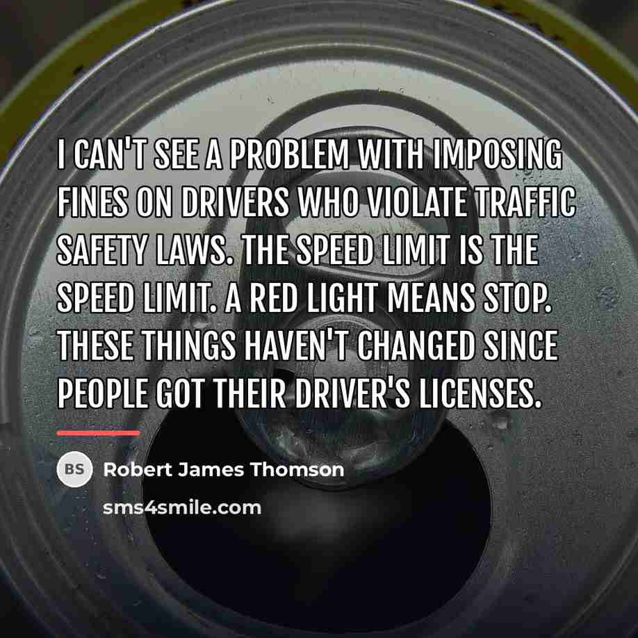 “I can't see a problem with imposing fines on drivers…” quote by Robert James Thomson