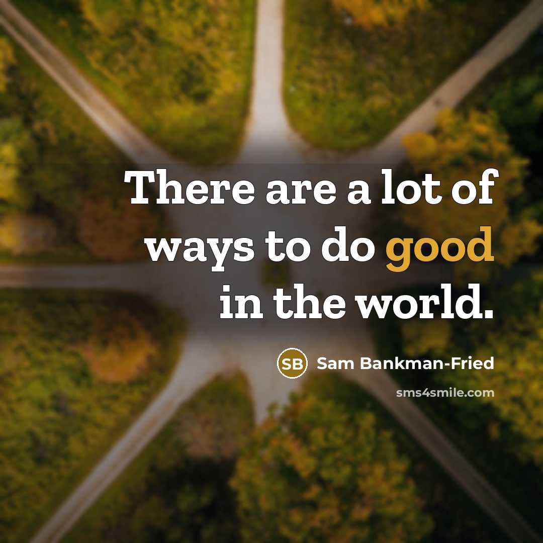 “There are a lot of ways to do good in…” quote by Sam Bankman-Fried