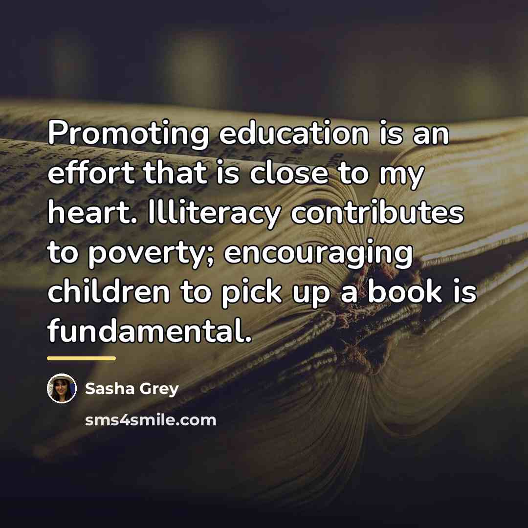 “Promoting education is an effort that is close to my…” quote by Sasha Grey