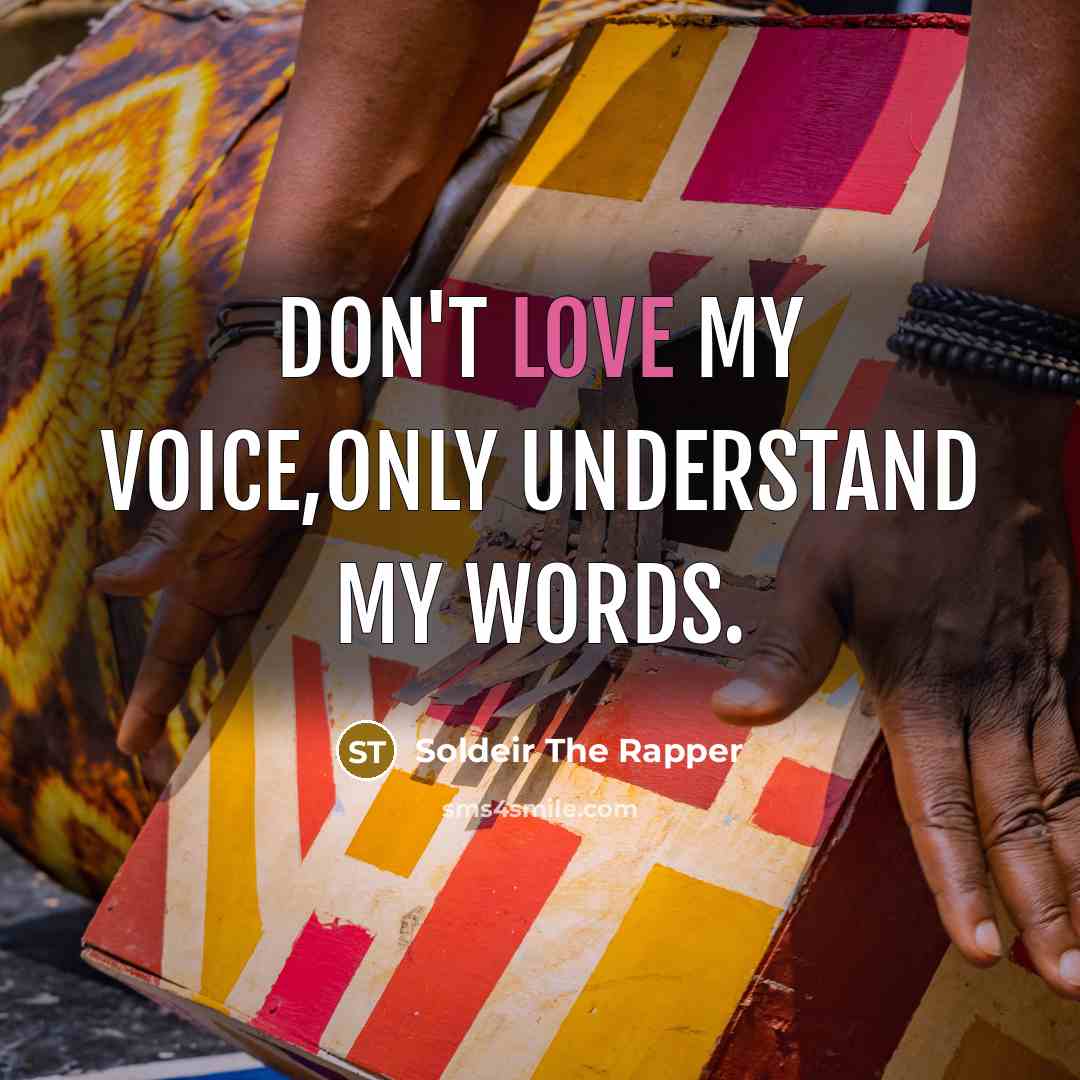 “Don't Love My Voice,Only Understand My Words.…” quote by Soldeir The Rapper