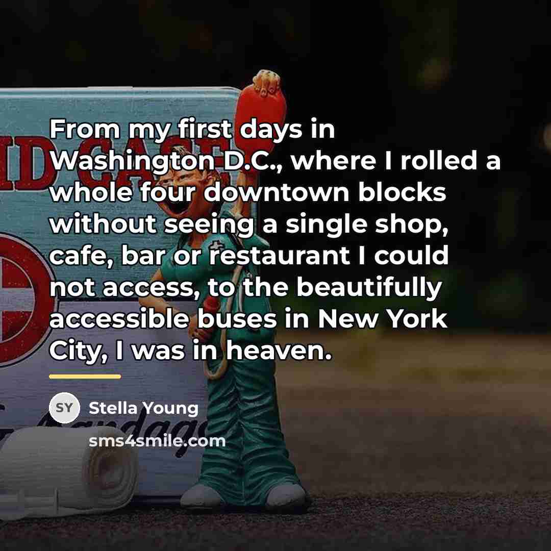 “From my first days in Washington D.C., where I rolled…” quote by Stella Young