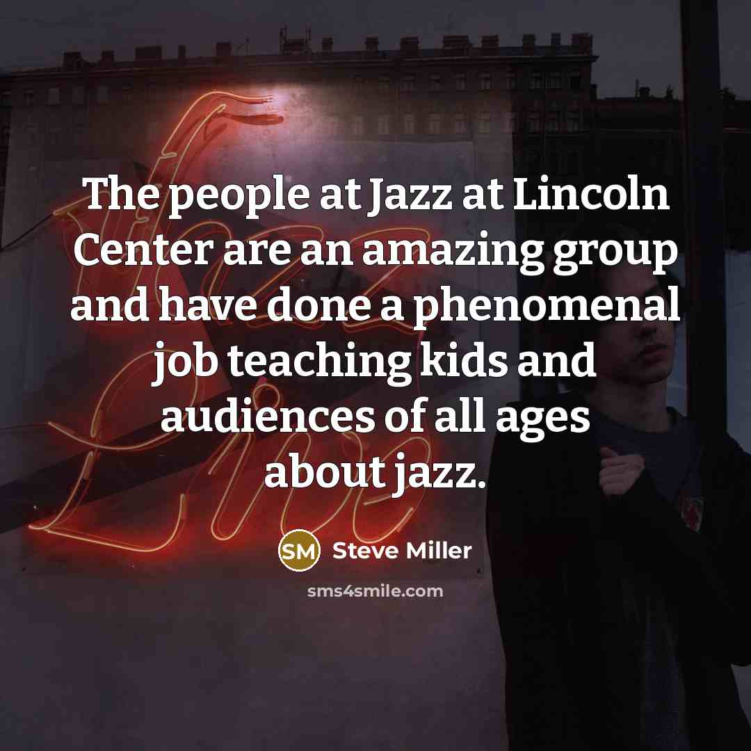 “The people at Jazz at Lincoln Center are an amazing…” quote by Steve Miller