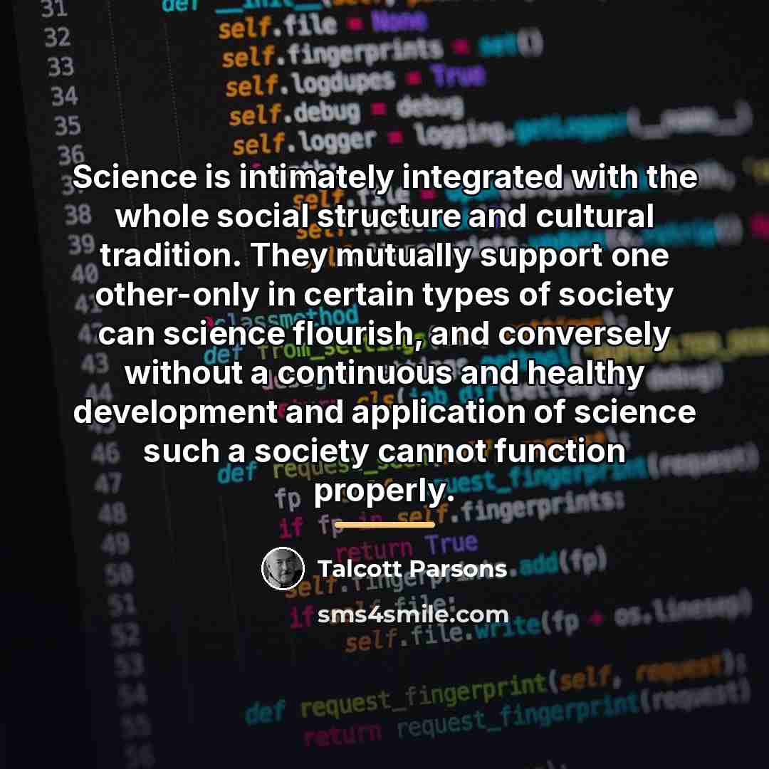 “Science is intimately integrated with the whole social structure and…” quote by Talcott Parsons